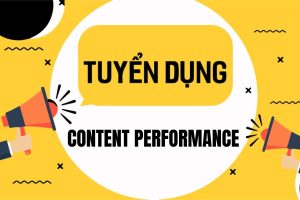 TUYỂN DỤNG NHÂN VIÊN CONTENT PERFORMANCE